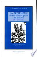 La prophétie comme arme de guerre des pouvoirs, XVe-XVIIe siècles