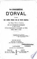 La prophétie d'Orval d'après les copies prises sur le texte original dans l'Abbaye d'Orval et à Luxembourg avec les concordances historiques de 1793 à nos jours et les événements à accomplir en 1883, 1893, 1908 et 1911