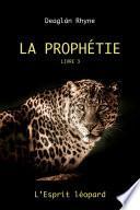 La Prophétie Livre 3