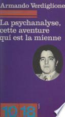 La psychanalyse, cette aventure qui est la mienne