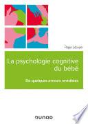La psychologie cognitive du bébé