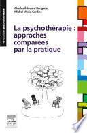 La Psychothérapie: Approches Comparées Par La Pratique