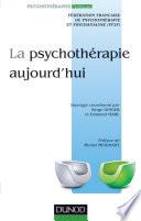La psychothérapie aujourd'hui - 2e éd.