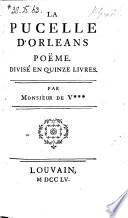 La Pucelle d'Orleans, poeme. Divise en 5 livres