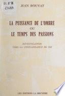 La puissance de l'ombre ou le temps des passions