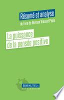 La puissance de la pensée positive (Résumé et analyse du livre de Norman Vincent Peale)