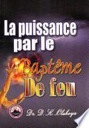 La puissance par le Bapteme De feu