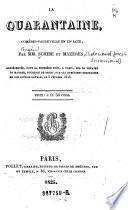 La Quarantaine, comedie-vaudeville en 1 acte, par --- et (Edouard Joseph Ennemond) Mazeres