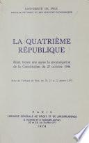 La quatrième République : bilan, trente ans après la promulgation de la Constitution du 27 octobre 1946