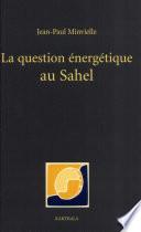 La question énergétique au Sahel