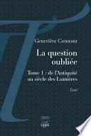 La question oubliée - Tome 1 : de l'Antiquité au siècle des Lumières