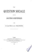La question sociale et sa solution scientifique