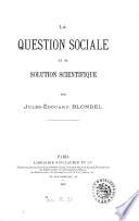 La question sociale et sa solution scientifique