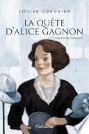 La quête d'Alice Gagnon - Tome 1