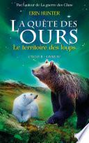 La quête des ours cycle II - tome 4 Le territoire des loups