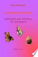 La Radiesthesie Appliquee Aux Animaux de Compagnie