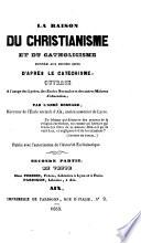 La Raison du christianisme et du catholicisme donnée aux jeunes gens d'après le catéchisme, etc