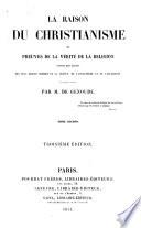 La raison du christianisme ou Preuves de la vérité de la religion tirées des écrits des plus grands hommes de la France, de l'Angleterre et de l'Allemagne