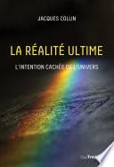 La réalité ultime - L'intention caché de l'univers