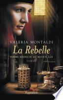 La Rebelle. Femme médecin au Moyen Âge