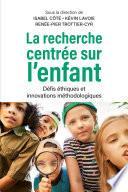 La recherche centrée sur l’enfant. Défis éthiques et innovations méthodologiques