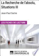 La Recherche de l'absolu, Situations III de Jean-Paul Sartre