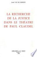 La recherche de la justice dans le théâtre de Paul Claudel