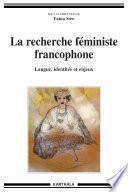 La recherche féministe francophone. Langue, identités et enjeux