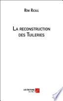 La reconstruction des Tuileries