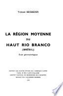 La region moyenne du Haut Rio Branco (Bresil)