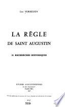 La Règle de saint Augustin: Recherches historiques