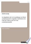 La régulation de la vie politique en Droit constitutionnel congolais. Attribution du Chef de l'Etat ou de la Cour constitutionnelle