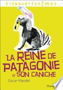 La Reine de Patagonie et son Caniche