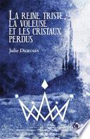 La Reine triste, la Voleuse et les cristaux perdus