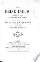 La Reino Indigo, opéra-bouffe en trois actes [and in prose and verse], etc