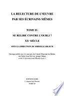 La relecture de l'œuvre par ses écrivains mêmes: Se relire contre l'oubli? XXe siècle