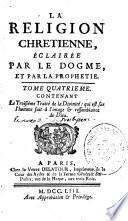 La religion chrétienne éclairée par le Dogme et par la Prophétie...