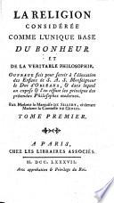 La religion considérée comme l'unique base du bonheur et de la véritable philosophie