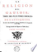 La religion des Gaulois, tirée des plus pures sources de l'antiquité