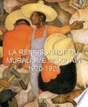 La Renaissance du Muralisme Mexicain 1920-1925