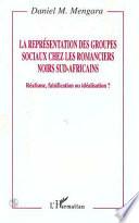 La représentation des groupes sociaux chez les romanciers noirs sud-africains
