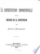 La représentation proportionnelle et la revision de la Constitution par Arthur d'Hoffschmidt