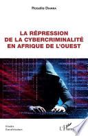 La répression de la cybercriminalité en Afrique de l'Ouest