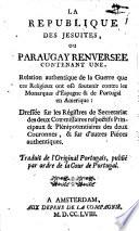 La republique des Jésuites ou Paraguay renversée ...