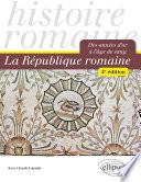 La République romaine. Des années d'or à l'âge de sang - 2e édition