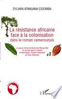La résistance africaine face à la colonisation dans le roman camerounais