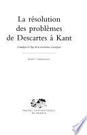La résolution des problèmes de Descartes à Kant