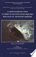 La responsabilité civile à l’épreuve des pollutions majeures résultant du transport maritime