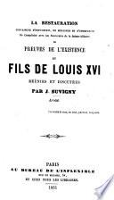 La Restauration convaincue d'hypocrisie, de mensonge et d'usurpation de complicité avec les souverains de la Sainte-Alliance, ou preuves de l'existence du fils de Louis XVI, réunies et discutées
