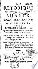 La Retorique de Suarez, traduite en françois mise en tables, et en discours continu... Par le Sieur Hebrais...